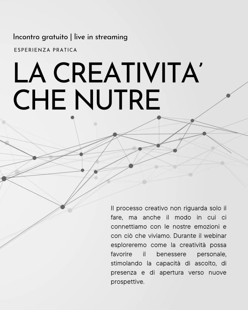 Locandina del webinar gratuito in streaming "La creatività che nutre", con sfondo geometrico a nodi e testo descrittivo sul legame tra processo creativo e benessere personale.