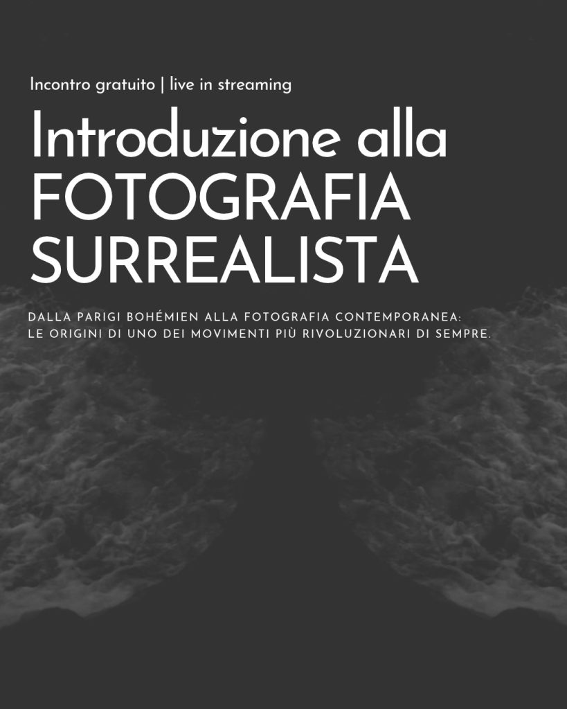 Locandina dell'incontro gratuito in streaming "Introduzione alla fotografia surrealista: dalla Parigi bohémien alla fotografia contemporanea".